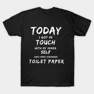 Today I Got In Touch With My Inner Self T-Shirt